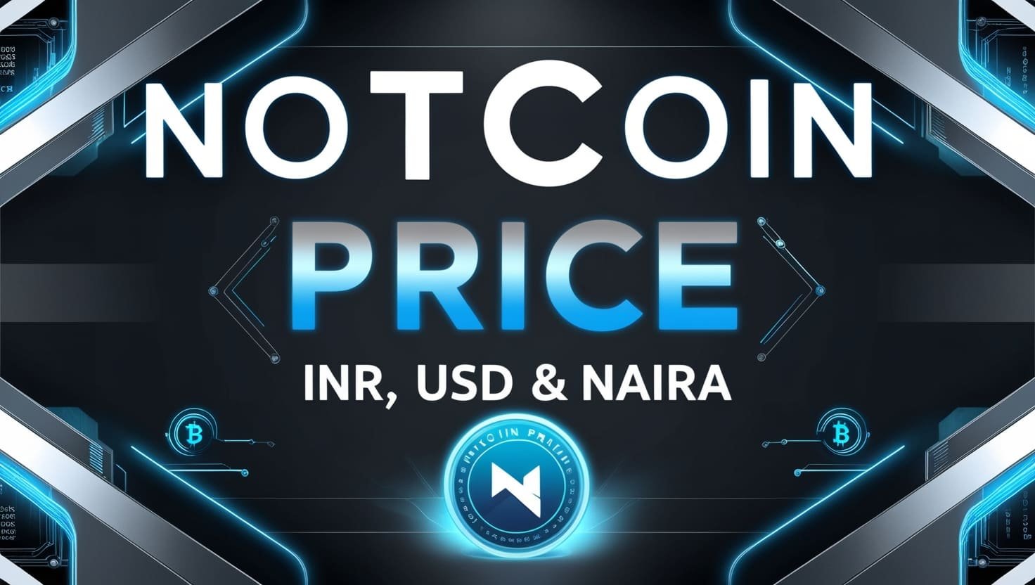 Notcoin Price in INR, Naira & USD Price Predictions, Token Insights & Listing Dates